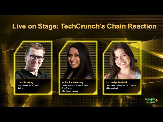 Live on Stage: TechCrunch's Chain Reaction